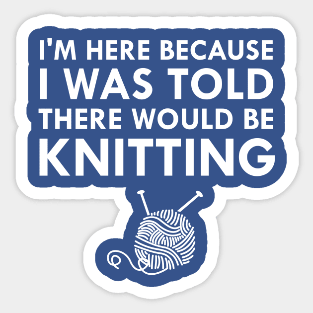 I Was Told There Would Be Knitting Yarn Needles Sticker by FlashMac